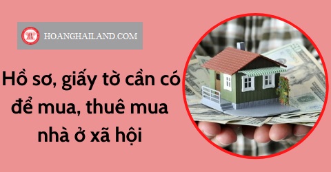 HOT: cập nhật Hồ sơ mua nhà ở xã hội 2021 mới nhất